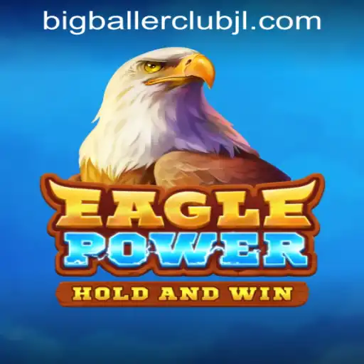 Discover the Thrilling World of EaglePower at Big Baller Club Casino