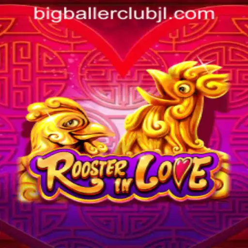 Discover RoosterInLove: The Latest Sensation at Big Baller Club Casino